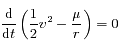 \frac{\rm d}{{\rm d}t} \left( \frac{1}{2}v^2-\frac{\mu}{r} \right) = 0