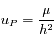u_P=\frac{\mu}{h^2}