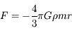F = - \frac{4}{3} \pi G \rho m r