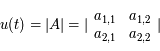 u(t)=|A|=| \begin{array}{cc}  a_{1,1} &   a_{1,2}  \\   a_{2,1}   &   a_{2,2} \end{array}|
