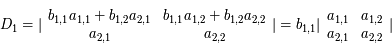 D_1 = \arrowvert  \begin{array}{cc} b_{1,1} a_{1,1}+b_{1,2}a_{2,1} &   b_{1,1}a_{1,2} + b_{1,2}a_{2,2} \\  a_{2,1}   &  a_{2,2} \end{array}  \arrowvert = b_{1,1}  \arrowvert \begin{array}{cc}  a_{1,1} &   a_{1,2}  \\   a_{2,1}   &   a_{2,2} \end{array}  \arrowvert