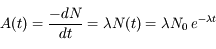 A(t) = \frac{-dN}{dt} = \lambda N(t) = \lambda N_{0}\; e^{-\lambda t} 