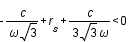 -c/omega*sqrt(3)+r_s+c/3*sqrt(3)*omega<0