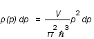 rho*(p) dp = frac(V;pi^2*planck^3)*p^2*dp