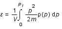 epsilon=frac(1;V)*intégrale(frac(p^2;2*m)*rho(p);p;0;p_f)