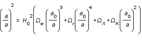 (dtemps(a;1)/a)^2=H_0^2*(Omega_m*(a_0/a)^3+Omega_r*(a_0/a)^4+Omega_Lambda+Omega_K*(a_0/a)^2)