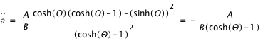 dtemps(a;2)=(A/B )*((cosh(Theta)*(cosh(Theta)-1)-sinh(Theta)^2)/(cosh(Theta)-1)^2)=-A/B*(cosh(Theta)-1)