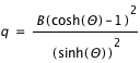 q=B*(cosh(Theta)-1)^2/sinh(Theta)^2