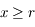 x\ge r