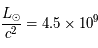 \frac{L_\odot}{c^2} = 4.5 \times 10^9