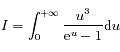 I=\int_0^{+\infty}\frac{u^3}{{\rm e}^u-1}{\rm d} u