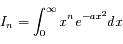 I_n = \int_{0}^{\infty}x^n e^{-ax^2} dx