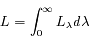L = \int_{0}^{\infty} L_{\lambda} d\lambda