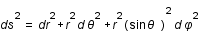 ds^2=dr^2+r^2*d*theta^2+r^2*sin(theta)^2*d*phi^2