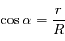\cos \alpha = \frac{r}{R}