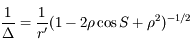 \frac{1}{\Delta} = \frac{1}{r'} (1-2\rho \cos S + \rho^2)^{-1/2}