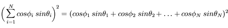 \bigg(\sum_{i=1}^{N}cos \phi_{i} \; sin \theta_{i}\bigg)^2 = (cos \phi_{1} \; sin \theta_{1} + cos \phi_{2} \; sin \theta_{2} +\ldots + cos \phi_{N} \; sin \theta_{N})^2