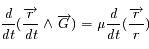 \frac{d}{dt} (\frac{\overrightarrow{r}}{dt}\wedge \overrightarrow{G}) = \mu \frac{d}{dt} ( \frac{\overrightarrow{r}}{r})