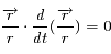 \frac{\overrightarrow{r}}{r}\cdot \frac{d}{dt}(\frac{\overrightarrow{r}}{r})=0