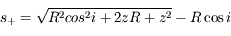s_+ = \sqrt{R^2 cos^2 i + 2zR + z^2}-R\cos i