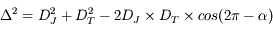 \Delta^2 = D_J^2 + D_T^2 - 2D_J\times D_T\times cos(2\pi-\alpha) 