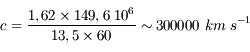 c = \frac{1,62 \times 149,6\;10^6}{13,5 \times 60} \sim 300000\ km\;s^{-1}