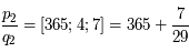 \frac{p_2}{q_2} = [365;4;7]= 365+\frac{7}{29}
