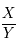 \frac{X}{Y}