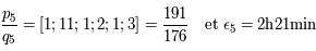 \frac{p_5}{q_5} = [1;11;1;2;1;3]= \frac{191}{176}~~\mbox{ et } \epsilon_5 = 2\mbox{h}21\mbox{min}