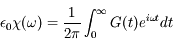 \epsilon_0 \chi(\omega) = \frac{1}{2\pi} \int_{0}^{\infty} G(t)  e^{i\omega t} dt