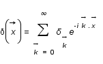 delta(accent(x;->))=somme(delta_accent(k;->)*exp(-i*pscalaire(accent(k;->);accent(x;->)));accent(k;->)=0;infty)