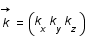 accent(k;->) = matrice(ligne(k_x ; k_y; k_z))
