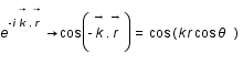 exp(-i*pscalaire(accent(k;->);accent(r;->)))->cos(-pscalaire(accent(k;->);accent(r;->)))=cos(k*r*cos(theta))