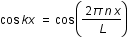 cos(kx)=cos(2*pi*n*x/L)