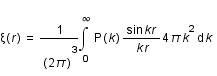 xi(r)=(1/(2*pi)^3)*intégrale(P(k)*(sin(kr)/(k*r))*4*pi*k^2;k;0;infini)