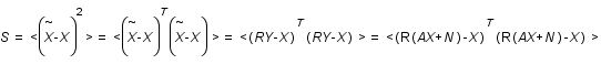 S=<(accent(X;~)-X)^2> =<(accent(X;~)-X)^T*(accent(X;~)-X)> =<(RY-X)^T*(RY-X)> =<(R(AX+N)-X)^T*(R(AX+N)-X)>