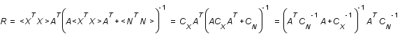 R=<X^T*X>A^T*(A<X^T*X>A^T+<N^T*N>)^(-1)=C_X*A^T*(AC_X*A^T+C_N)^(-1)=(A^T*C_N^(-1)*A+C_X^(-1))^(-1)*A^T*C_N^(-1)