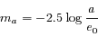 m_{a} = -2.5 \log\frac{a}{e_{0}}
