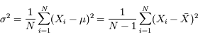 \sigma^2 = \frac{1}{N} \sum^N_{i=1}(X_i-\mu)^2 = \frac{1}{N-1} \sum^N_{i=1}(X_i-\bar{X})^2