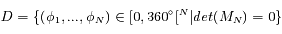 D=\{ (\phi_1,...,\phi_N) \in [0,360^\circ[^N | det(M_N) = 0\}