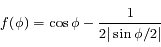 f(\phi)= \cos \phi - {1 \over 2|\sin \phi/2|}