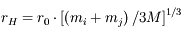 r_H = r_0 \cdot \left[\left(m_i + m_j\right)/3M\right]^{1/3}