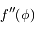 f''(\phi)