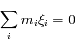  \displaystyle \sum_{i} m_i \xi_i = 0