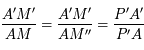 \frac{A'M'}{AM}=\frac{A'M'}{AM''}=\frac{P'A'}{P'A}