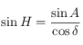\sin H= \frac{\sin A}{\cos \delta}