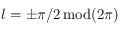l=\pm \pi/2\,\rm{mod}(2\pi)