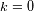 k=0
