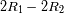2R- 2R 1 2