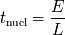 E t = --- nucl L